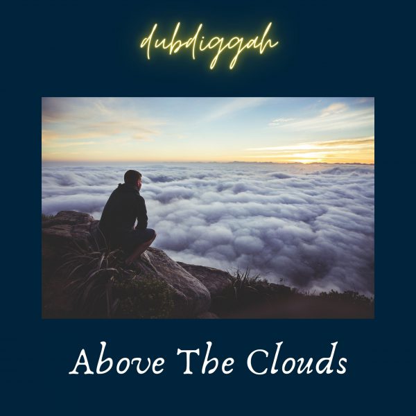 Dubdiggah - Above the Clouds